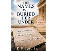 The Names We Buried Her Under
