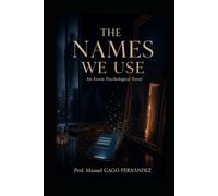 THE NAMES WE USE: An Erotic Psychological Novel