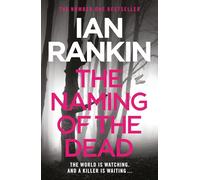 The Naming of the Dead: The number one bestselling series that inspired BBC One’s REBUS (A Rebus Novel)