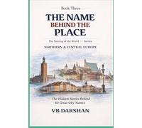 The Naming of the World: Northern & Central Europe (THE NAME BEHIND THE PLACE)