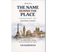 The Naming of the World: Western Europe (THE NAME BEHIND THE PLACE)