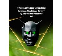 The Namtaru Grimoire: Curses and Forbidden Sorcery of Ancient Mesopotamia