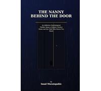 The Nanny Behind the Door: An Addictive Psychological Thriller About a Family’s Perfect Home and the Child Who Knows Too Much