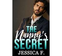 The Nanny’s Secret: Ein Milliardär- und Single-Dad-Liebesroman (Reife Beschützer)