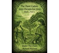THE NANT CADAIR CHRONICLES BOOK 1 UNDER THE CHAIR Part One