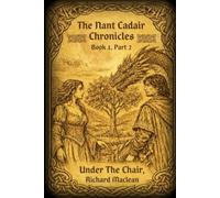 THE NANT CADAIR CHRONICLES BOOK 1 UNDER THE CHAIR Part Two