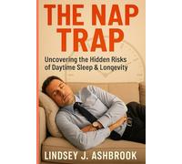 THE NAP TRAP: UNCOVERING THE HIDDEN RISKS OF DAYTIME SLEEP & LONGEVITY