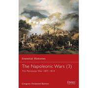 The Napoleonic Wars (3): The Peninsular War 1807-1814: v. 3 (Essential Histories)
