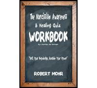 THE NARCISSISM AWARENESS & HEALING QUIZ WORKBOOK: An Interactive Guide for Clarity, Validation, and Recovery (Narcissism Series)
