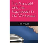 The Narcissist and the Psychopath in the Workplace