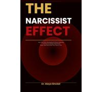 The Narcissist Effect: How You Were Manipulated Without Knowing - And How to Finally Understand, Name, and Heal What Was Done to You (The Invisible Wounds Series)