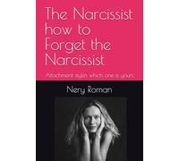 The Narcissist how to Forget the Narcissist: Attachment styles which one is yours