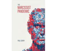 The Narcissist Pandemic: How did the world become infected?