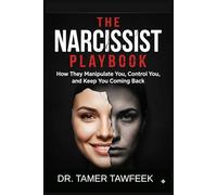THE NARCISSIST PLAYBOOK: How Narcissists Manipulate You, Control You, Gaslight You, and Keep You Emotionally Addicted (The Toxic Relationship Recovery System™)