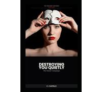 The Narcissist Unmasked - Book Three: Destroying You Quietly: The Smear Campaign (The Narcissist Unmasked Series)