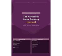 The Narcissistic Abuse Recovery Journal: 90 Days of Guided Prompts to Reclaim Your Mind, Rebuild Your Self-Worth, and Finally Trust Yourself Again