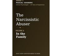 The Narcissistic Abuser: Volume 4: In the Family (The Narcissistic Abuser: What Every Survivor Needs to Know)