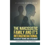 The Narcissistic Family and it’s Intergenerational Pattern of Trauma and Attachment: Generational Patterns