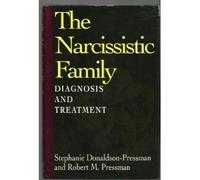 The Narcissistic Family: Diagnosis and Treatment ( Cloth Edition): Diagnosis and Treatment