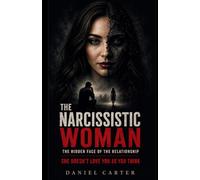 THE NARCISSISTIC WOMAN:She Doesn’t Love You as You Think