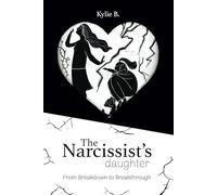 The Narcissist's Daughter: From Breakdown to Breakthrough