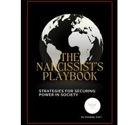 The Narcissist's Playbook: Strategies For Securing Power In Society