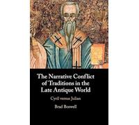The Narrative Conflict of Traditions in the Late Antique World: Cyril versus Julian