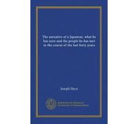 The narrative of a Japanese, what he has seen and the people he has met in the course of the last forty years (v.2)