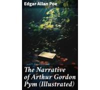 The Narrative Of Arthur Gordon Pym (illustrated) (ebook)