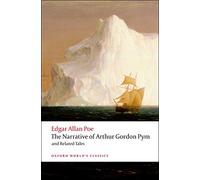 The Narrative of Arthur Gordon Pym of Nantucket and Related Tales (Oxford World’s Classics)