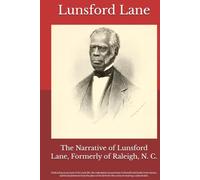 The Narrative of Lunsford Lane, Formerly of Raleigh, N. C.: Embracing an account of his early life, the redemption by purchase of himself and family ... for the crime of wearing a colored skin.