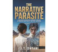 The Narrative Parasite: A Chilling Psychological Romance Thriller of Manufactured Reality and Fatal Obsession