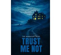 The Narrator Tales: Trust Me Not