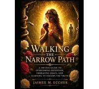 The Narrow Path: A 100 Days of Spirtual Renewal and Transformation