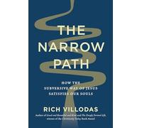 The Narrow Path: How the Subversive Way of Jesus Satisfies Our Souls