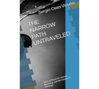 THE NARROW PATH UNTRAVELED: Jesus of Nazareth, Human Becoming, and the Closure of Theology