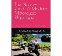 The Narrow Road: A Modern Motorcycle Pilgrimage: A Journey Retraced by Hanan Shafir, Photographer (Riding Beyond Borders)