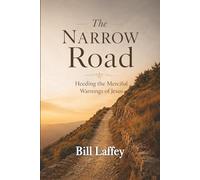 The Narrow Road: Heeding the Merciful Warnings of Jesus