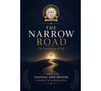 THE NARROW ROAD, THE NARROWING OF SELF: A Fasting & Prayer Leader's guide
