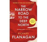 The Narrow Road To The Deep North: The Booker Prize-winning love story, set during the Second World War, now a major TV series