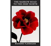 The Narrow Road to the Deep North: The Booker-prize winning masterpiece, now a major TV series (Against War)