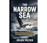 The Narrow Sea: Inside the World’s Most Brutal Solo Sprint Across the Atlantic (The Edge of the World)