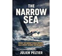 The Narrow Sea: Inside the World’s Most Brutal Solo Sprint Across the Atlantic (The Edge of the World)