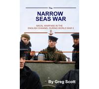 The Narrow Seas War: Naval Warfare in the English Channel in the Second World War