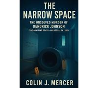 The Narrow Space: The Unsolved Murder of Kendrick Johnson The Gym Mat Death - Valdosta GA, School Gym, 2013