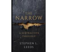 The Narrow Way: A Subtractive Theology