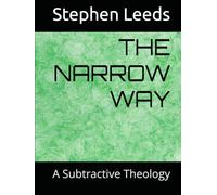 THE NARROW WAY: A Subtractive Theology