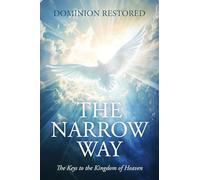 The Narrow Way: The Keys to the Kingdom of Heaven