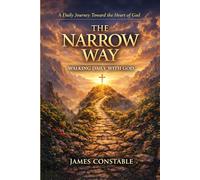 THE NARROW WAY: WALKING DAILY WITH GOD