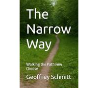 The Narrow Way: Walking the Path Few Choose